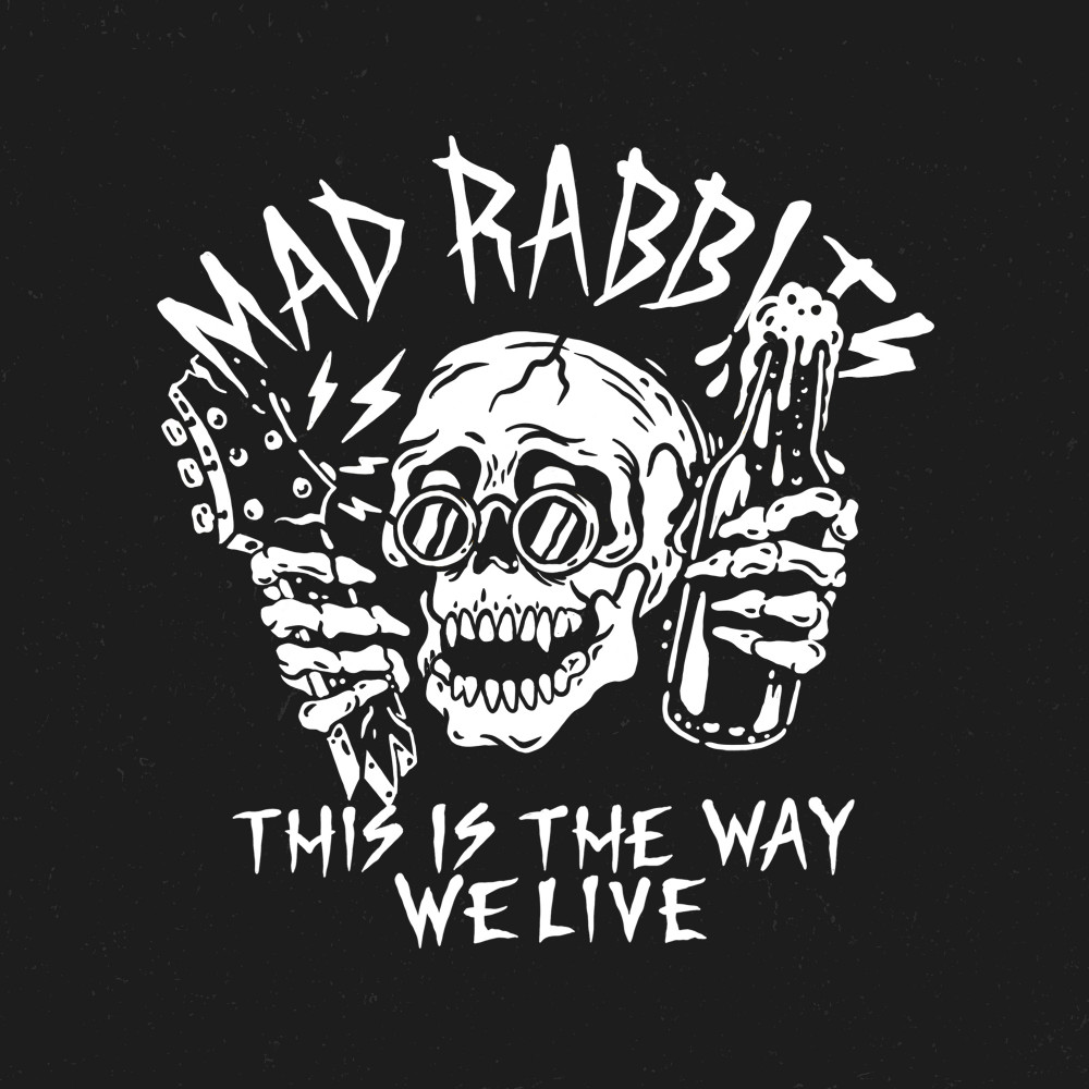 Mad Rabbits - This Is the Way We Live